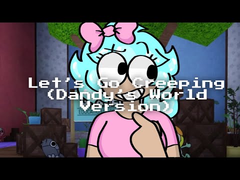 Let’s Go Creeping! // Dandy’s World