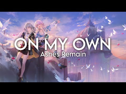 Ashes Remain - On My Own (Nightcore)