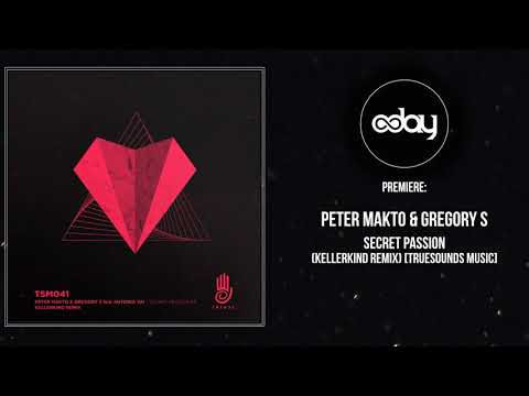PREMIERE: Peter Makto & Gregory S - Secret Passion (Kellerkind Remix) [Truesounds Music]