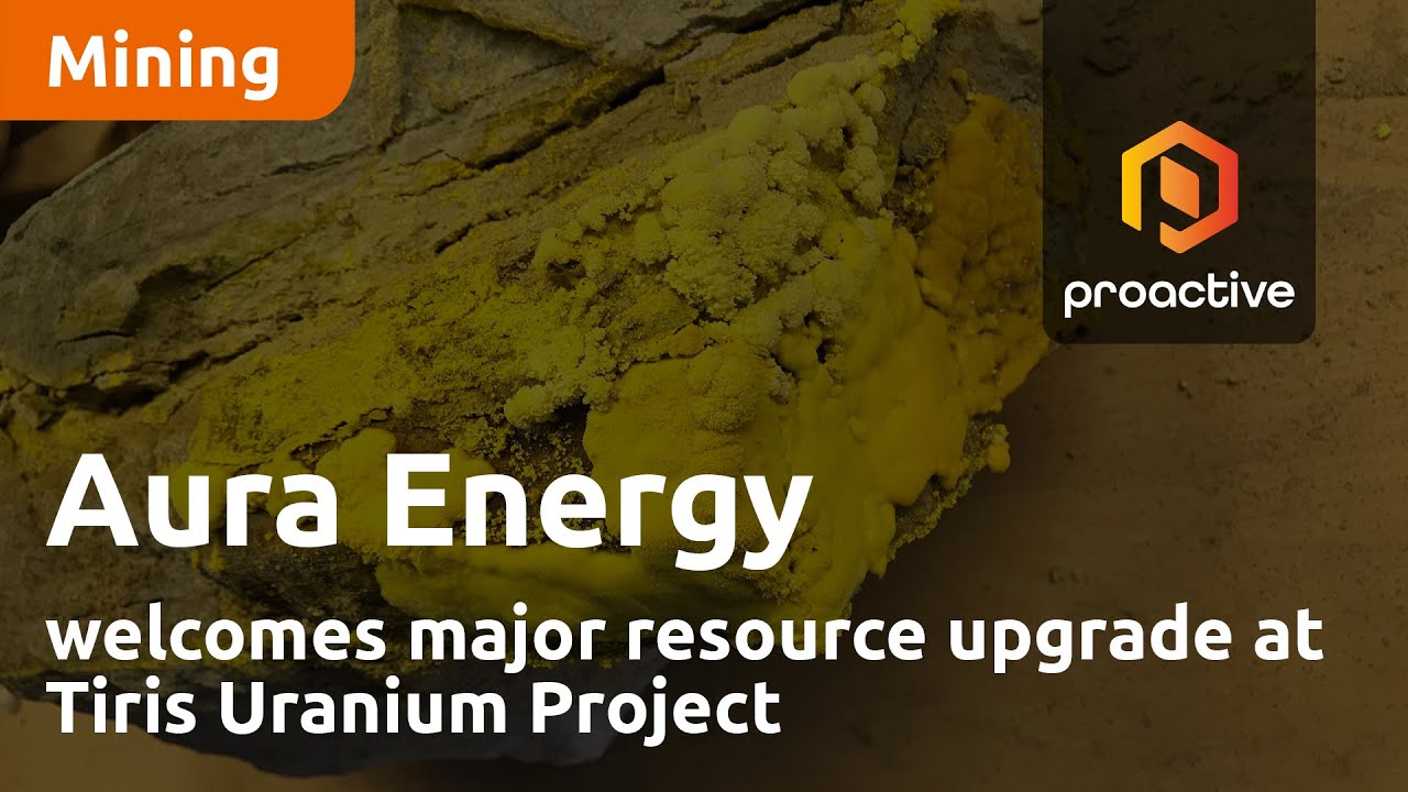 Aura Energy welcomes major resource upgrade at Tiris Uranium Project