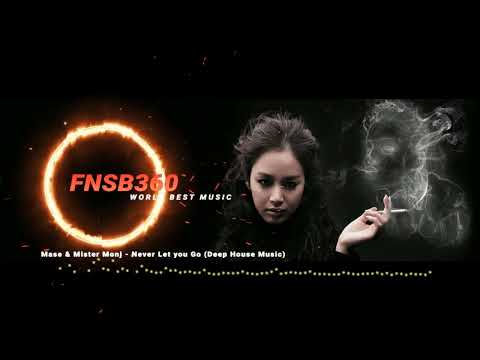 Mase & Mister Monj   Never Let you Go Deep House Music