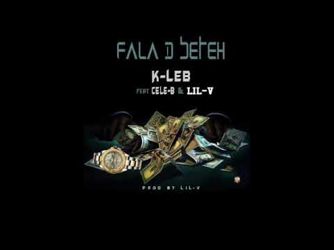 ( Fala D Beteh ) K-LEB ft CELE-B & LIL-V