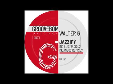 Walter G  - Jazzify (Luis Radio Remix)