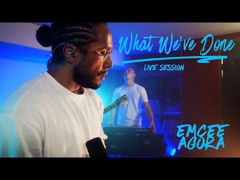 Emcee Agora - What We've Done | Live Session
