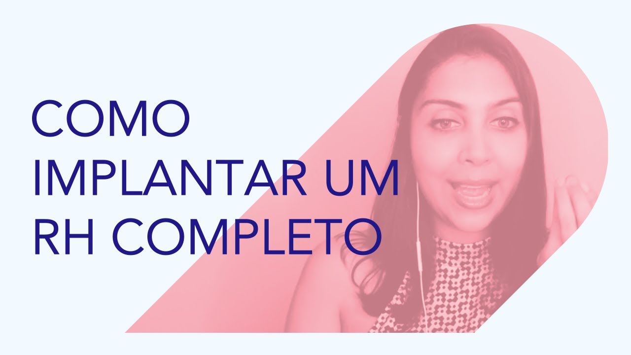Como organizar a implantação de um RH Completo mesmo com uma equipe pequena | Elissandra da Mata