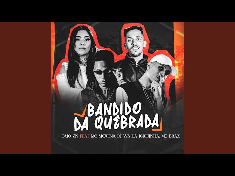 Bandido da Quebrada (feat. Mc Morena, DJ Ws da Igrejinha & MC Braz)