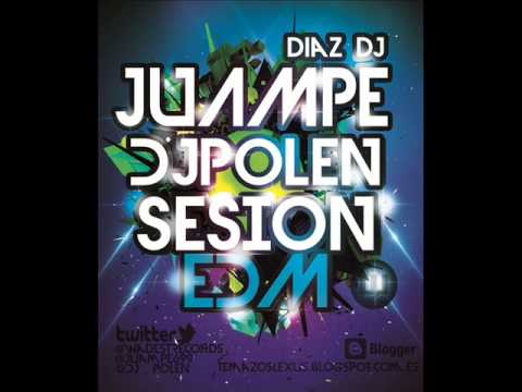 SESION EDM DJ POLEN & JUAMPE DIAZ DJ  OCTUBRE 2014