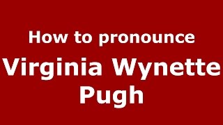 How to pronounce Virginia Wynette Pugh