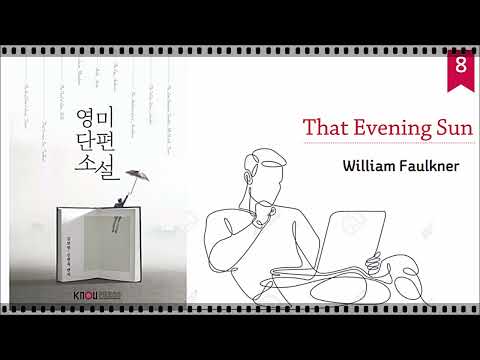 영미단편소설 08 William Faulkner, That Evening Sun [Audio]
