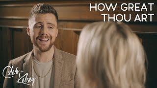 How Great Thou Art | Caleb + Kelsey Cover