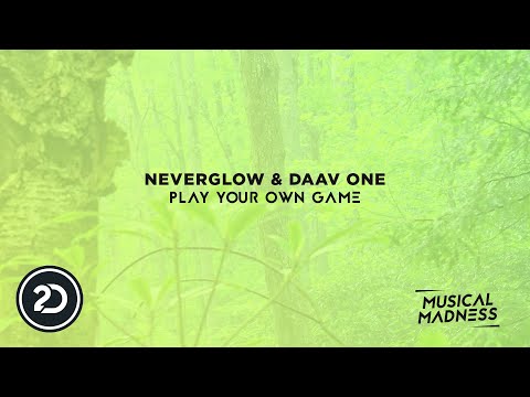 Neverglow & Daav One - Play Your Own Game [Musical Madness]