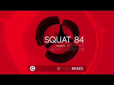 Squat 84 – Say No! (What’s Goin' On) (Klonhertz Mix)