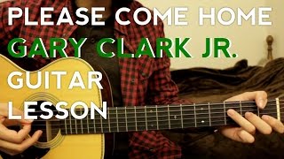 Please Come Home - Gary Clark Jr. - Guitar Lesson - How to play - Acoustic