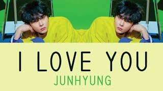 Junhyung - I Love You (사랑해) [Hang, Rom & Eng Lyrics]