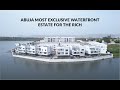 Inside Abuja Most Exclusive Waterfront Estate For the Rich