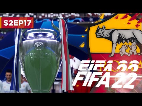 CHAMPIONS LEAGUE SERIES FINALE!! | FIFA 22 ROMA CAREER MODE S2E17