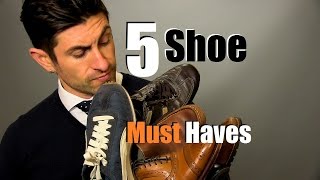 5 Men's Shoe Must Haves | Shoes Every Guy Should Own