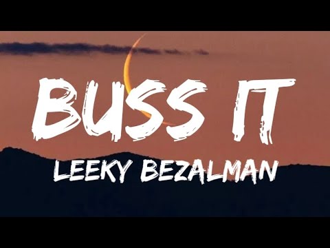 Leeky Bezalman - Buss it (Lyrics)
