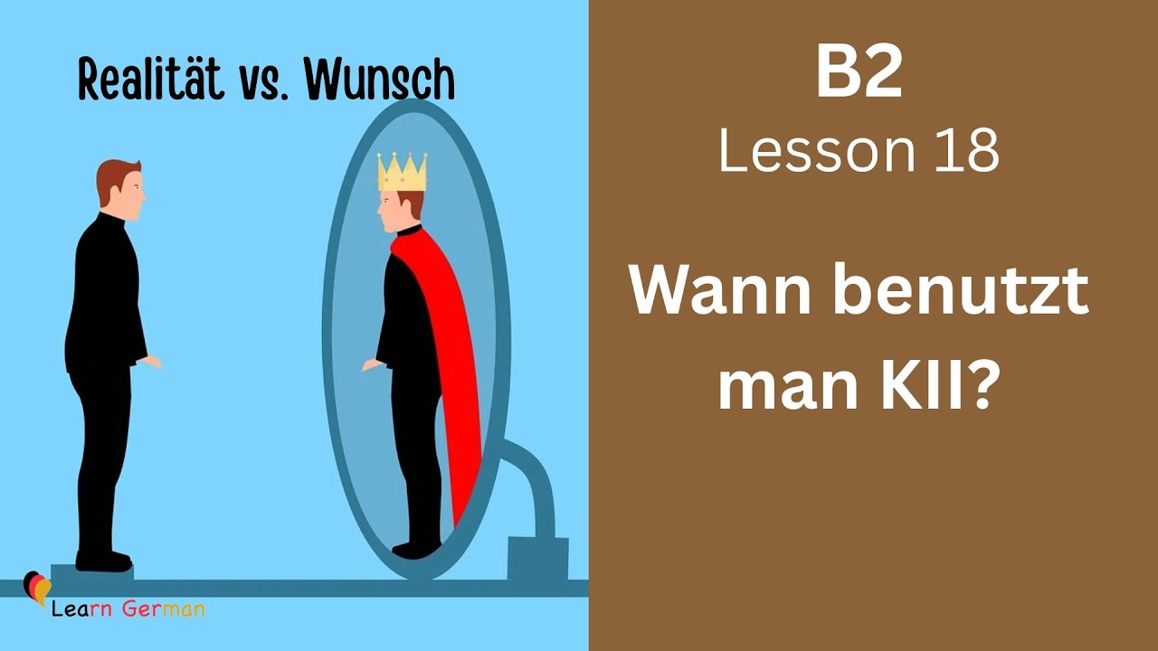Realität oder Wunsch? Wann du im Deutschen den Konjunktiv 2 benutzt | B2 Lektion 18 | Learn German