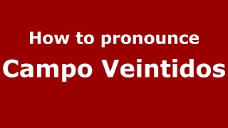 How to pronounce Campo Veintidos