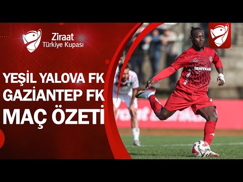 Yeşil Yalova FK 0-2 Gaziantep FK | MAÇ ÖZETİ | Ziraat Türkiye Kupası 4. Tur Maçı