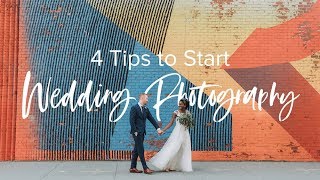 Wedding Photography: 4 Tips For Getting Started as a Wedding Photographer