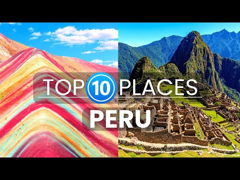 10 Best Places to Visit in Peru | Travel Video