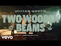 Josiah Queen - Two Wooden Beams (Official Music Video)