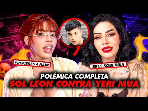 SOL LEON LE RESPONDE A YERI MUA Y LA LLAMA SOBERBIA ¡PREFIRIÓ IRSE CON NAIM!