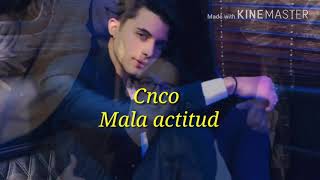 Cnco-Mala Actitud -letra