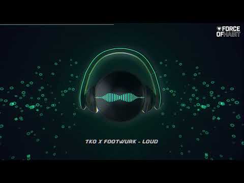 TKO x FOOTWURK - LOUD