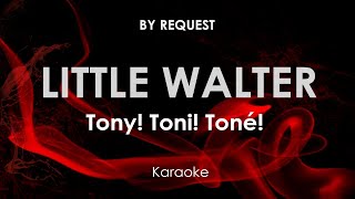 Little Walter | Tony! Toni! Tone! karaoke