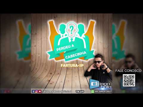 CD EQUIPE PERDEU A CABECINHA FARTURA-SP - DJ IAGO BALA