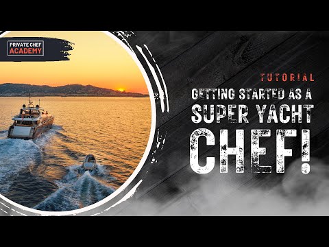 Yacht Chef: How To Get Started - From Stcw To Food Safety And Time Management