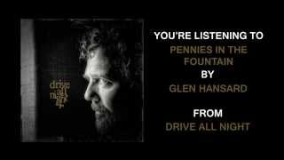 Glen Hansard - &quot;Pennies In The Fountain&quot; (Full Album Stream)
