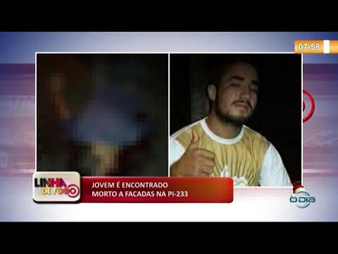 LINHA DE FOGO (20 12) JOVEM É ENCONTRADO MORTO A FACADAS NA PI-233