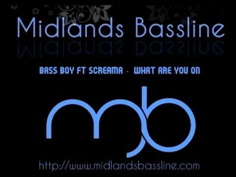 Bass Boy ft Screama - What Are You On - New 2009 - midlandsbassline.com