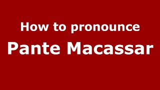How to pronounce Pante Macassar