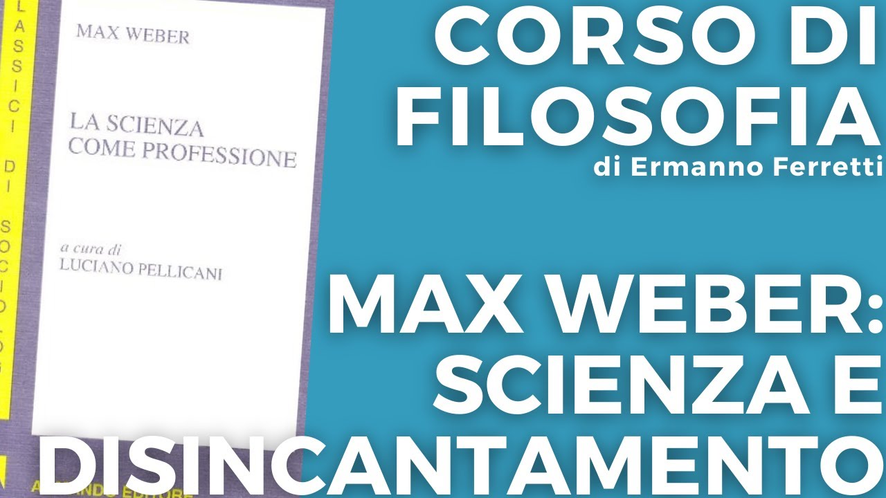Max Weber: scienza e disincantamento