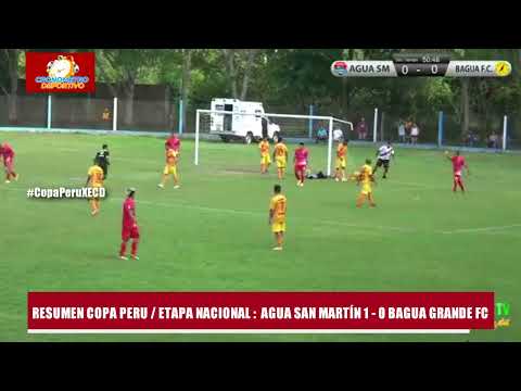 RESUMEN COPA PERU / ETAPA NACIONAL :  AGUA SAN MARTÍN 1 – 0 BAGUA GRANDE FC