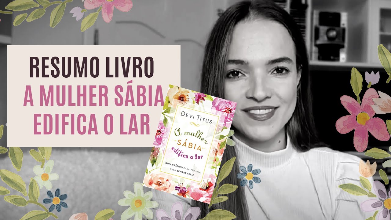 Resumo do livro A Mulher Sábia Edifica o Lar | Por Karol Meier