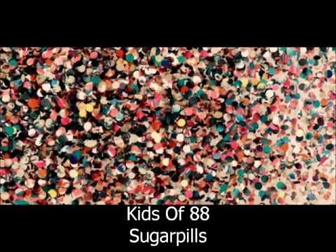 Kids of 88 - Sugarpills
