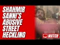 Shahmir Sanni's Street Heckling
