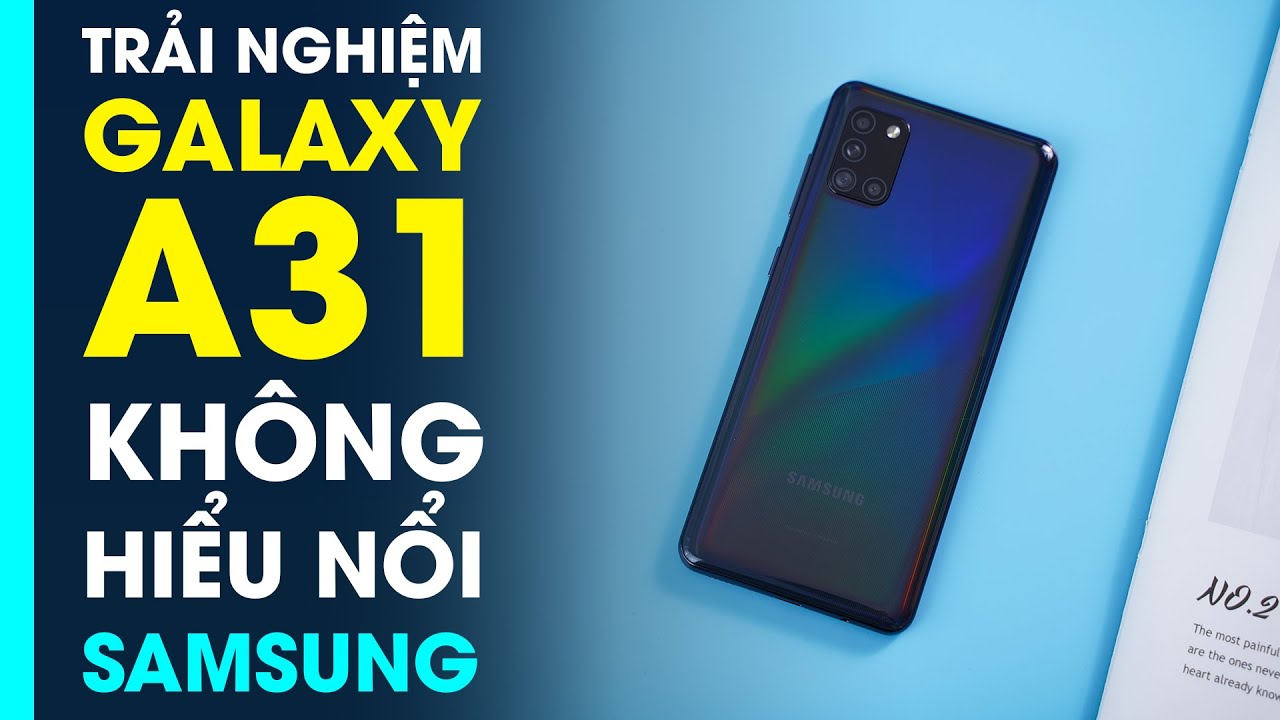 Trải nghiệm Galaxy A31: Smartphone cực khó hiểu Samsung