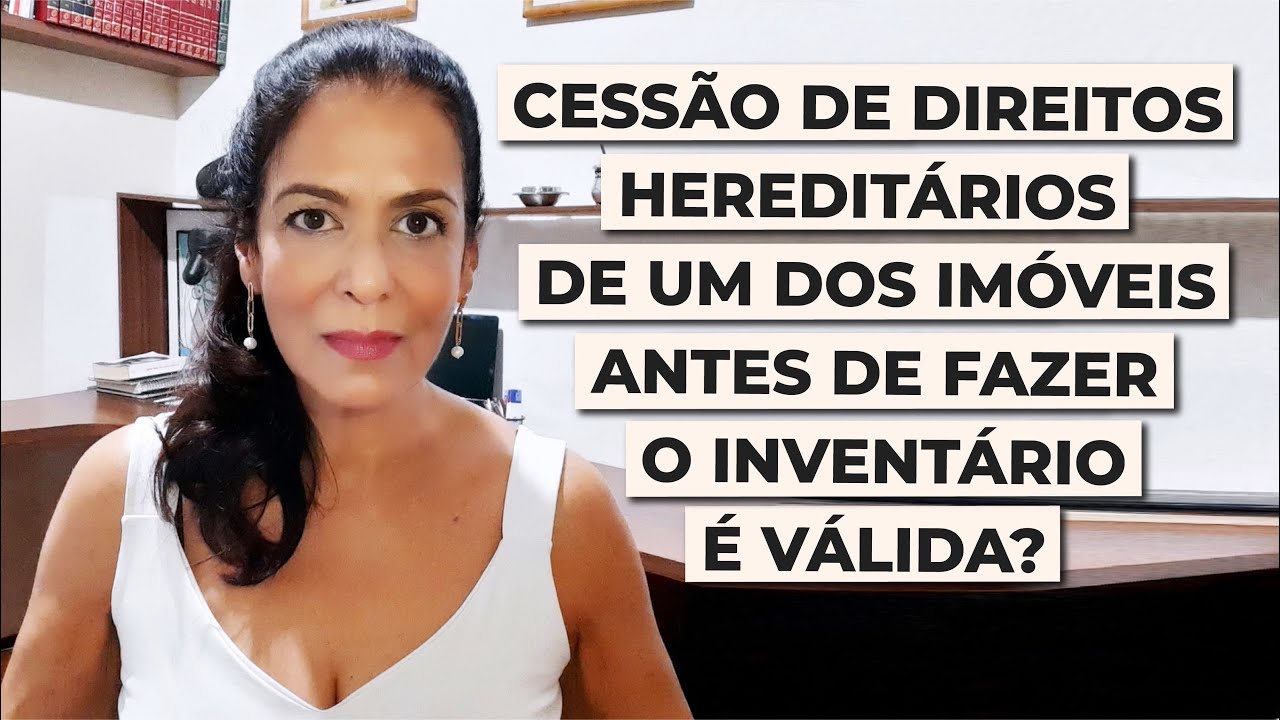 CESSÃO DE DIREITOS HEREDITÁRIOS APENAS DE UM DOS IMÓVEIS ANTES DE FAZER O INVENTÁRIO É VÁLIDA?