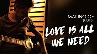 Love Is All We Need - FTampa feat. Anne M (Making Of Part 3)
