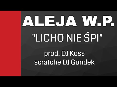 Aleja WP -  Licho nie śpi prod.  Dj Koss cuty Dj Gondek