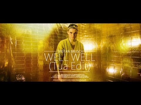 Tristan Brusch - Well Well (Tua Edit)