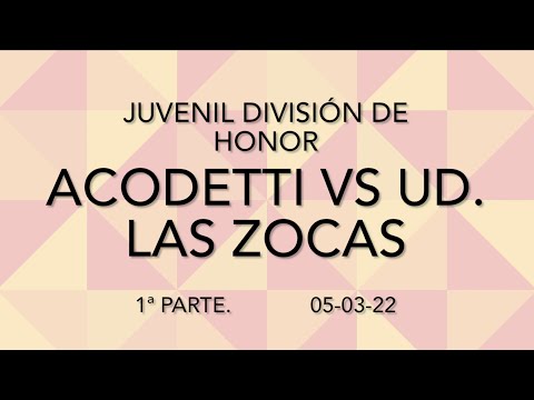 1/2 ACODETTI C.F. vs UD. LAS ZOCAS, Juvenil División de Honor. (1ª Parte). 05-03-22
