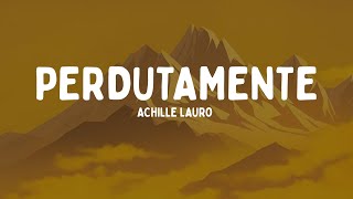 Achille Lauro - PERDUTAMENTE (Testo/Lyrics)